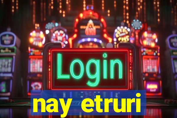 nay etruri